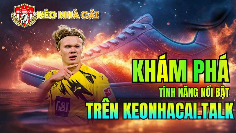 Tính năng nổi bật trên Keonhacai.talk