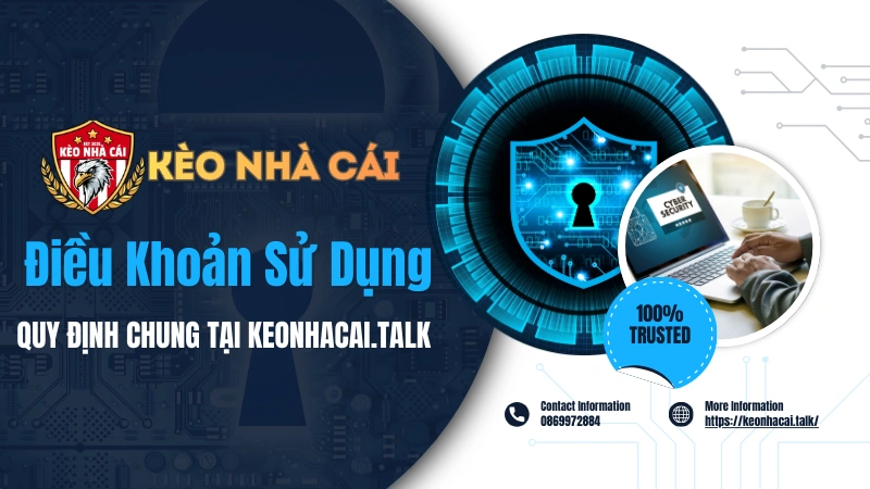 Điều Khoản Sử Dụng – Quy Định Chung Tại Keonhacai.talk