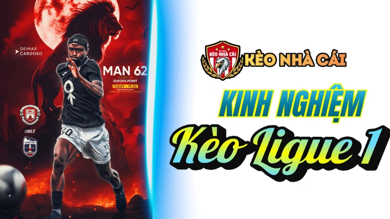 Kinh nghiệm soi kèo Ligue 1 từ dữ liệu & thực chiến