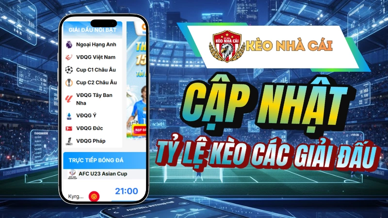 Cập nhật tỷ lệ kèo nhà cái theo các giải đấu hàng đầu 2026