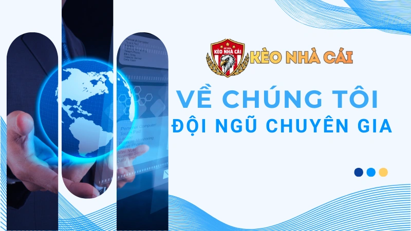 Về chúng tôi - Đội ngũ chuyên gia Keonhacai.talk uy tín nhất 2026